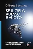 Se il cielo adesso è vuoto. È possibile credere in Gesù nell'età post-religiosa? Ediz. illustrata