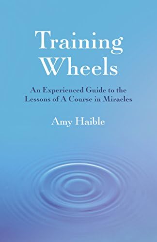 Training Wheels: An Experienced Guide To The Lessons Of A Course In Miracles
