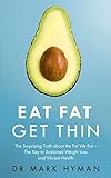 Image de Eat Fat Get Thin: Why the Fat We Eat Is the Key to Sustained Weight Lo