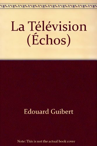 La Télévision (Échos) en ligne La Télévision (Échos) en ligne