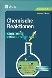 Chemische Reaktionen Chemie Differenziert Unterrichten Praxiserprobte Materialien Fur Heterogene Klassen Amazon De Harm Andreas G Bucher