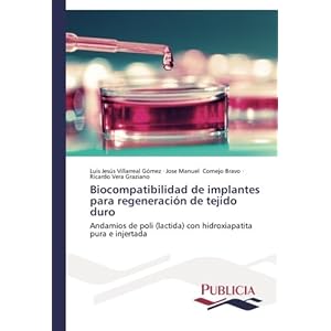Biocompatibilidad de implantes para regeneración de tejido duro: Andamios de poli (lactida) con hidroxiapatit