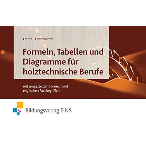 [PDF] Formeln - Tabellen und Diagramme für holztechnische Berufe: Formelsammlung KOSTENLOS DOWNLOAD