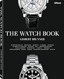The Watch Book. Der erste reichbebilderte Band der bedeutendsten Armbanduhren-Marken vom besten Kenner der Uhrenwelt Gisbert L.- Brunner (Deutsch, Englisch, Französisch) - 25 x 32 cm, 256 Seiten by 