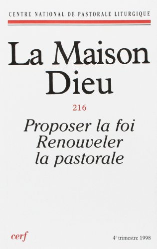 Proposer la Foi Renouveler la Pastorale Maison Dieu Numero 216