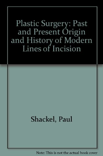 Plastic Surgery - Past and Present: Origin and History of Modern Lines of Incision.