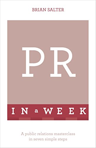 PR In A Week: A Public Relations Masterclass In Seven Simple Steps (TYW) (English Edition)