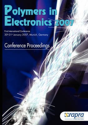 [(Polymers in Electronics 2007 : Munich, Germany, 30-31 January 2007)] [Other Rapra Technology Smithers Rapra Technology] published on (March, 2007)