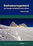 Risikomanagement -Was Manager von Alpinisten lernen können by 