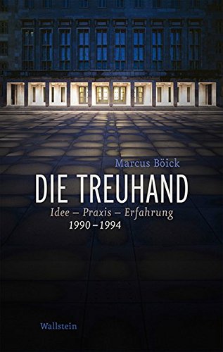 Die Treuhand: Idee - Praxis - Erfahrung 1990-1994