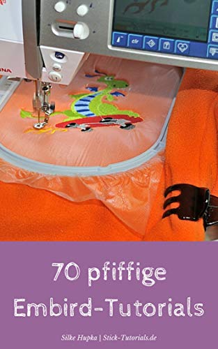 70 pfiffige Embird-Tutorials: Tipps & Tricks zur Sticksoftware Embird