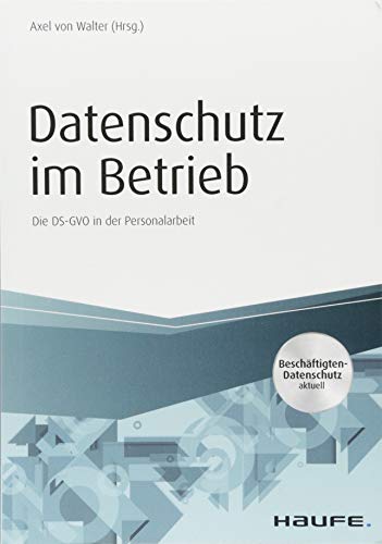 Datenschutz im Betrieb (Haufe Fachbuch)