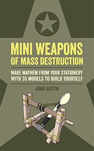 Pdf Free Mini Weapons Of Mass Destruction Make Mayhem From Your Stationery With 35 Models To Build Yourself Download Free Hbj67gyjhy