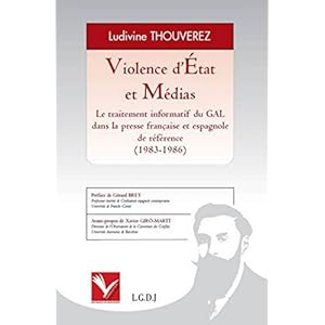 Violence d'Etat et Médias. Le traitement informatif du GAL dans la presse française et espagnole de