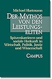 Der Mythos von den Leistungseliten: Spitzenkarrieren und soziale Herkunft in Wirtschaft, Politik, Justiz und Wissenschaft by Michael Hartmann