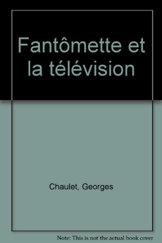 couverture de : Fant&ocirc;mette et la t&eacute;l&eacute;vision