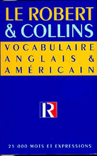 Le Robert et Collins : vocabulaire anglais et américain Le Robert et Collins : vocabulaire anglais et américain