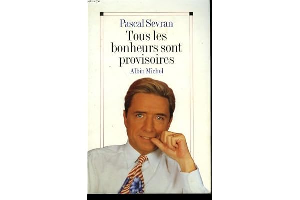 Tous les bonheurs sont provisoires