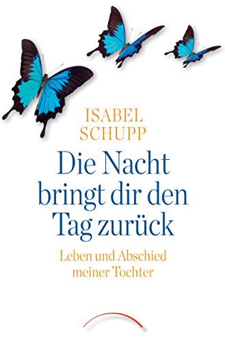 Download Die Nacht bringt dir den Tag zurück: Leben und Abschied meiner Tochter Download Die Nacht bringt dir den Tag zurück: Leben und Abschied meiner Tochter