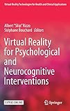 Virtual Reality for Psychological and Neurocognitive Interventions (Virtual Reality Technologies for Health and Clinical Applications) by 