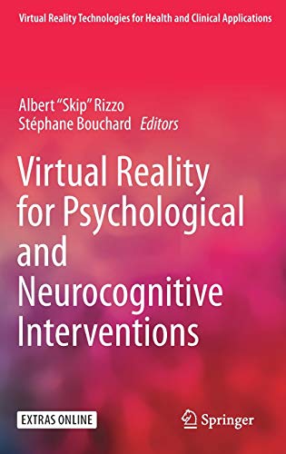 Virtual Reality for Psychological and Neurocognitive Interventions (Virtual Reality Technologies for Health and Clinical Applications)