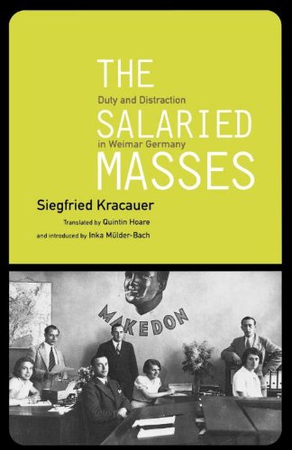 Salaried Masses: Disorientation and Distraction in Weimar Germany