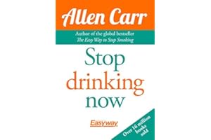 Stop Drinking Now: The Easy Way (Allen Carr's Easy Way): Written by Allen Carr, 2015 Edition, (1st Edition) Publisher: Arcturus Publishing Ltd [Paperback]