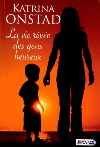 couverture de : La vie r&ecirc;v&eacute;e des gens heureux
