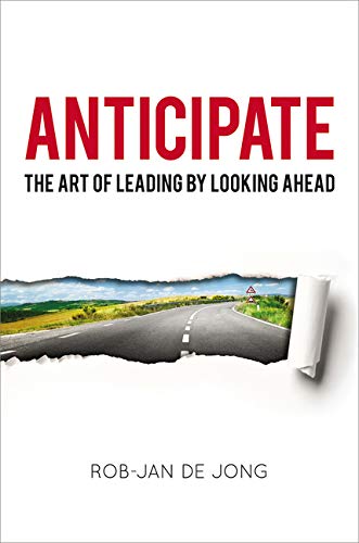 Anticipate: The Art of Leading by Looking Ahead livre