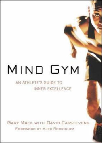 Mind Gym: An Athlete's Guide to Inner Excellence (NTC SPORTS/FITNESS)