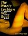 The Whole Lesbian Sex Book: A Passionate Guide for All of Us by 