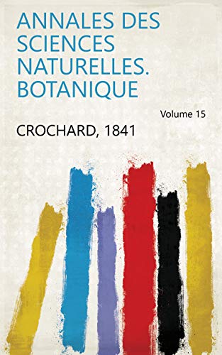 Annales des sciences naturelles. Botanique Volume 15 gratuit