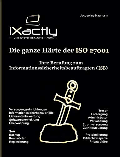 Ihre Berufung zum Informationssicherheitsbeauftragten (ISB) (Die ganze Härte der ISO 27001)