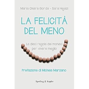 La felicità del meno. Le dieci regole dei monaci per vivere meglio