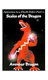 Apprentice to a Death Defier: Part 1: Scales of the Dragon by 