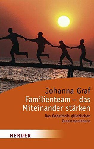 Download Familienteam - das Miteinander stärken: Das Geheimnis glücklichen Zusammenlebens (HERDER spektrum) Download Familienteam - das Miteinander stärken: Das Geheimnis glücklichen Zusammenlebens (HERDER spektrum)