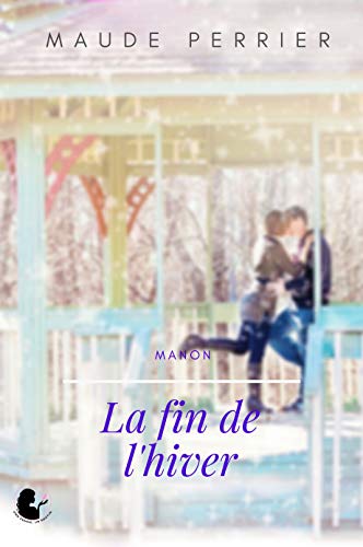 La fin de l'hiver: Une femme, un destin - Manon