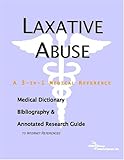 Image de Laxative Abuse: A Medical Dictionary, Bibliography, And Annotated Research Guide To Internet References