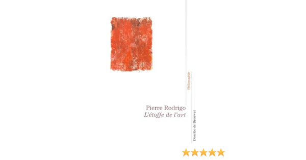 L Etoffe De L Art Amazon Fr Pierre Rodrigo Livres