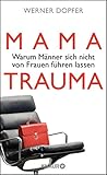 Image de Mama-Trauma: Warum Männer sich nicht von Frauen führen lassen