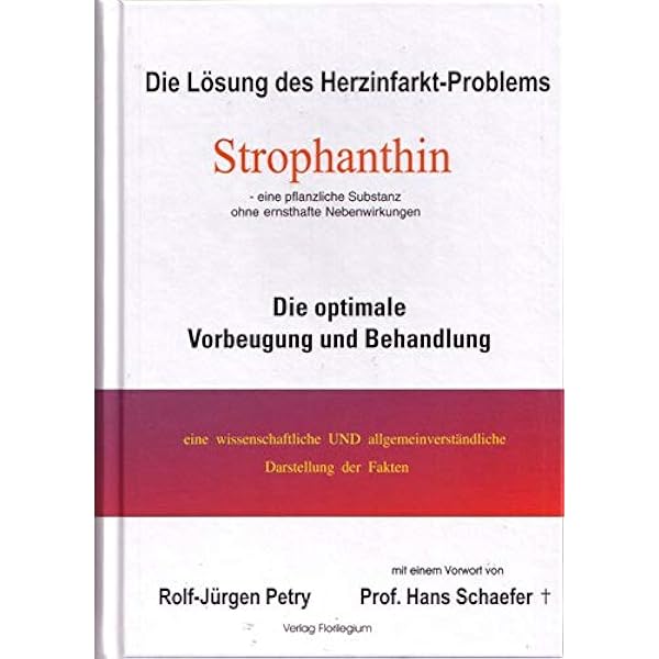 Die Losung Des Herzinfarkt Problems Durch Strophantin Eine Pflanzliche Substanz Ohne Nebenwirkung Die Optimale Vorbeugung Und Behandlung Petry Rolf Jurgen Amazon Fr Livres