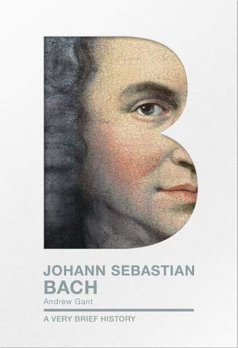 Johann Sebastian Bach: A Very Brief History (Very Brief Histories)
