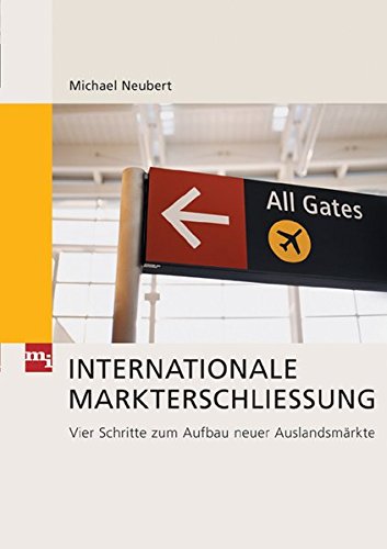 Internationale Markterschließung. 4 Schritte zum Aufbau neuer Auslandsmärkte (mi-Fachverlag bei Redline)