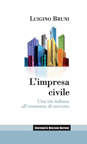 Download L'impresa civile: Una via italiana all'economia di mercato (Itinerari) Download L'impresa civile: Una via italiana all'economia di mercato (Itinerari)