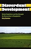Image de Discordant Development: Global Capitalism and the Struggle for Connection in Bangladesh (Anthropology, Culture and Society)