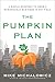 The Pumpkin Plan: A Simple Strategy to Grow a Remarkable Business in Any Field by Mike Michalowicz