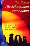 Die Schamanen von Avalon. Reisen in die Anderswelt der Kelten. by