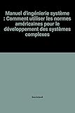 Image de Manuel d'ingénierie système : Comment utiliser les normes américaines pour le développement des systèmes complexes