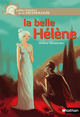 La belle Hélène - Petites histoires de la Mythologie - Dès 9 ans La belle Hélène - Petites histoires de la Mythologie - Dès 9 ans