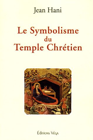 Le Symbolisme du Temple Chrétien Jean Hani lire en ligne